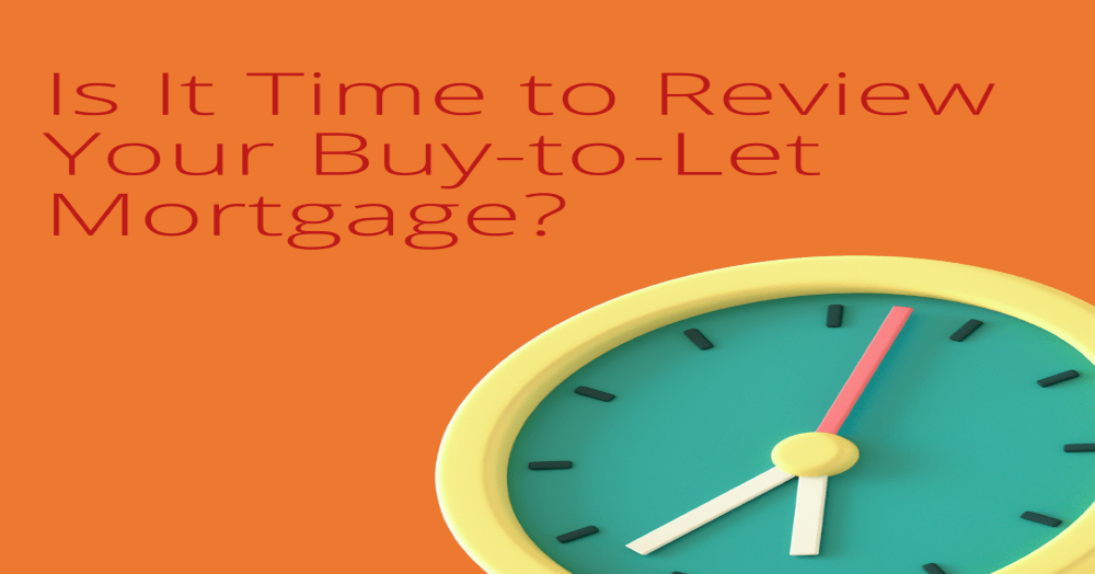 Is It Time to Review Your Buy-to-Let Mortgage? Is It Time to Review Your Buy-to-Let Mortgage?