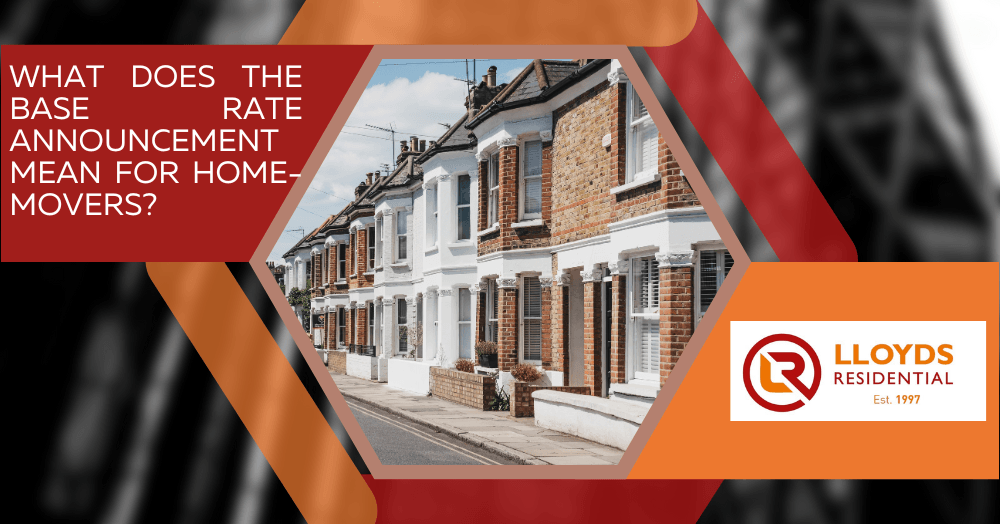 What does the Base Rate announcement mean for home-movers? What does the Base Rate announcement mean for home-movers?