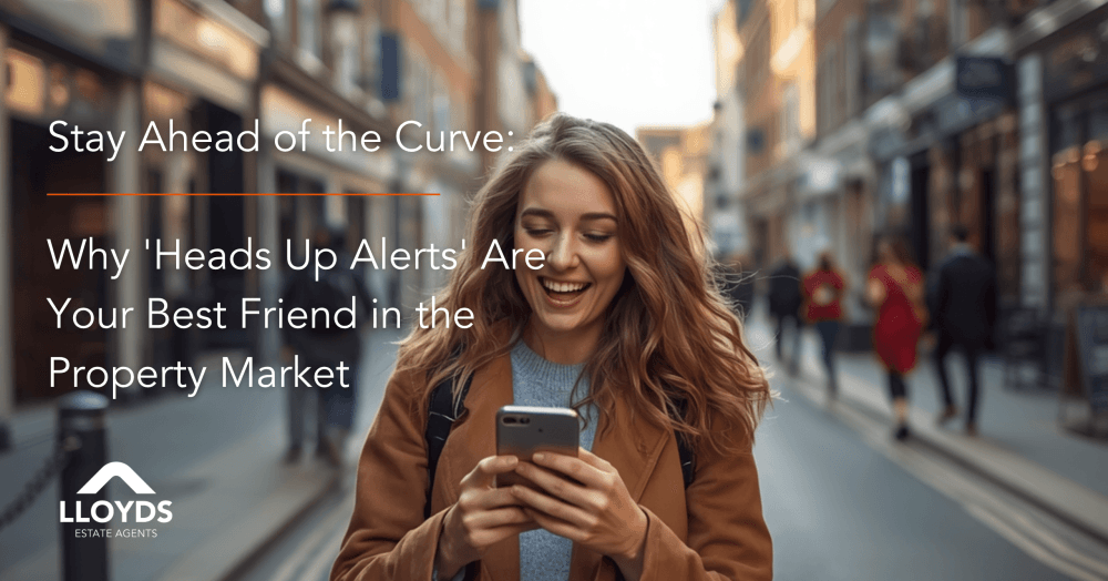 Stay Ahead of the Curve: Why 'Heads Up Alerts' Are Your Best Friend in the Property Market Stay Ahead of the Curve: Why 'Heads Up Alerts' Are Your Best Friend in the Property Market