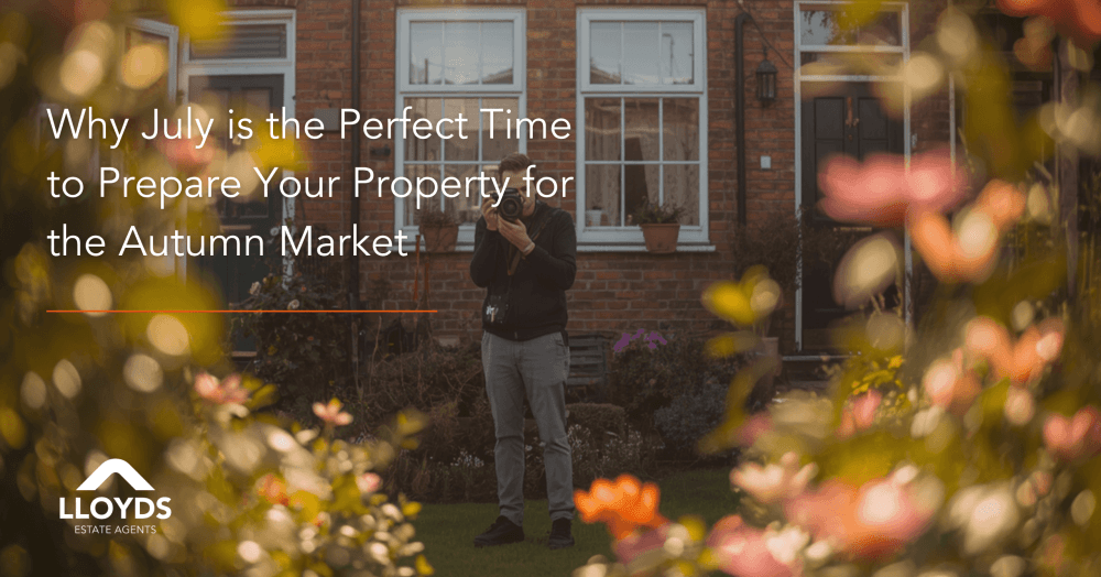 Why July is the Perfect Time to Prepare Your Property for the Autumn Market Why July is the Perfect Time to Prepare Your Property for the Autumn Market